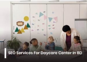 SEO Services For Daycare Center In BD