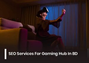 SEO Services For Gaming Hub In BD