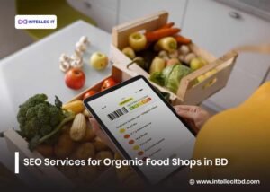 SEO Services For Organic Food Shops In BD